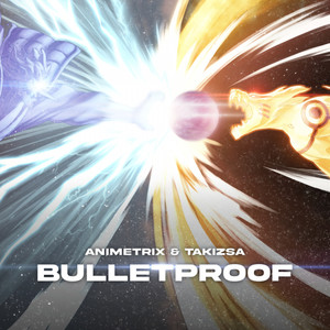 Bulletproof (Anime Song)