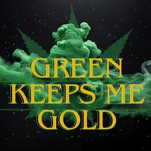 Green Keeps Me Gold