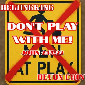 Don't Play With Me (22) [13] [John 2] (feat. Devon Cain)