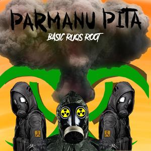 Parmanu Pita(feat. Basic & Ruqs)
