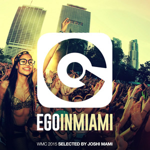 Ego in Miami Selected by Joshi Mami (Wmc 2015 Edition)