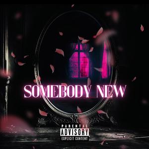 Somebody New (Explicit)