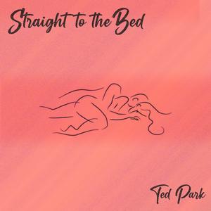 Straight To The Bed (Explicit)