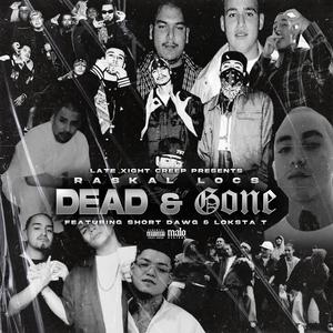 Dead & Gone (feat. Loksta T & Short Dawg) [Explicit]