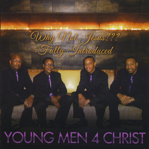 Young Men 4 Christ - I Wanna See Jesus