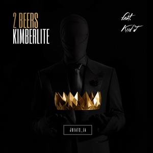 2 BEERS (feat. Kimberlite & Kiid J)