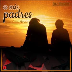 A Mis Padres (feat. Victor Morales)