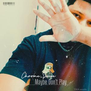 Maybe Don't Play (Explicit)
