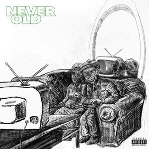 NEVER OLD (Explicit)