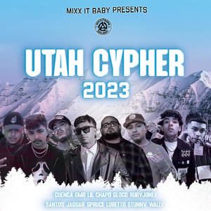 Utah Cypher 2023 (feat. Spruce Loretto, RubyJone$, Stunnv, Gloco, Gmb Lil Chapo, Cuenca & UA The Duo) [Explicit]