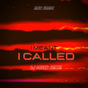 I Meant I Called (DJ Derek Remix)