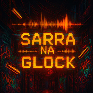 SARRA NA GLOCK (Explicit)