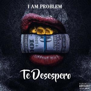 Te Desespero (Explicit)