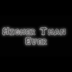 Higher Than Ever (Explicit)