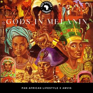 Gods In Melanin (He Lives In You) (feat. Amvis) [Explicit]
