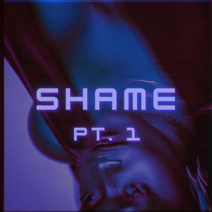 SHAME, Pt. 1