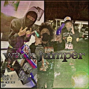 Wack jumper (feat. Lul Benny & Lul Phats) [Explicit]