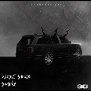 Want some smoke (feat. Li zay) (Explicit)