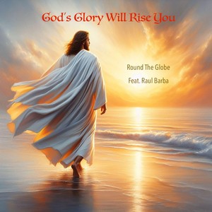 God's Glory Will Rise You (Radio Edit)