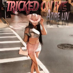 Tricked on Me (Explicit)