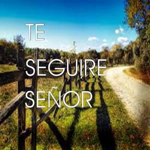 Te seguiré, Señor (Te Seguire Señor-single)