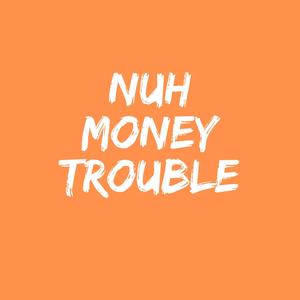 Nuh Money Trouble (feat. Sista Argie, Dantey & Amando Atodos)