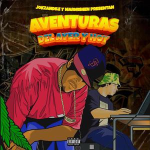 Marmishen & Jokzandile presentan AVENTURAS DEL AYER Y HOY (Explicit)