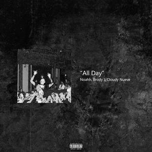All Day(feat. Noahh, Brody J & Cloudy Nueve) (Explicit)