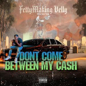 DONT COME BETWEEN MY CASH (Explicit)