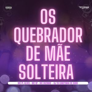 Os Quebrador de Mãe Solteira (Explicit)