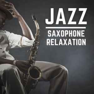 Jazz Saxophone Relaxation: Soothing Sounds of Smooth Jazz for Chillax