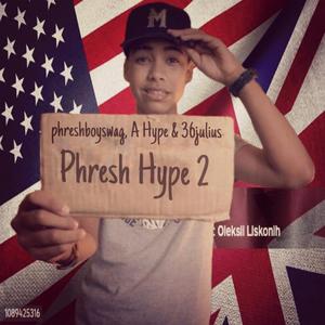 Phresh Hype 2 (feat. phreshboyswag) (Explicit)