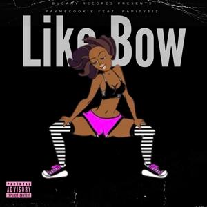 Like Bow (feat. PapiTy31z) [Explicit]