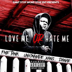 Love Me Or Hate Me (feat. FME Tank, UnionMade Xans & Danae) (Explicit)
