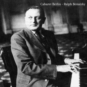 Cabaret Berlin - Ralph Benatzky