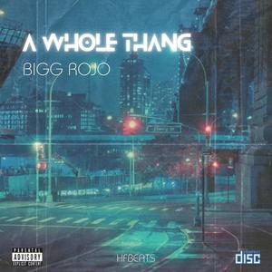 A Whole Thang (feat. Bigg Rojo) (Explicit)