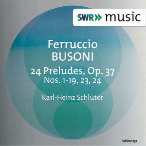 BUSONI, F.: 24 Preludes, Op. 37, Nos. 1-19, 23, 24 (Schlüter)