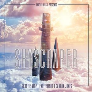 Skyscraper(feat. Canton Jones, Scootie Wop, & Enlitement)