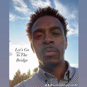 Let's Go to The Bridge