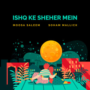 Ishq Ke Sheher Mein