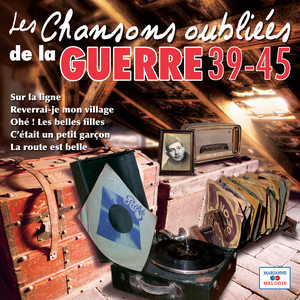 Les chansons oubliées de la guerre 39-45