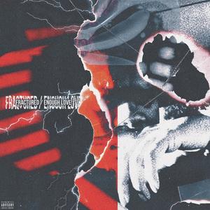 Fractured / Enough Love (Explicit)