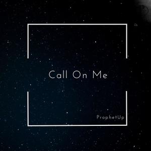 Call on me(feat. Moses The Prophet)