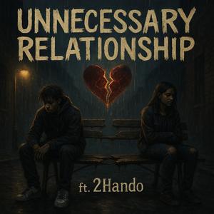 unnecessary relationship (feat. 2hando) (Explicit)