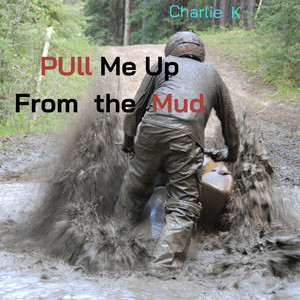 Pull Me Up From The Mud