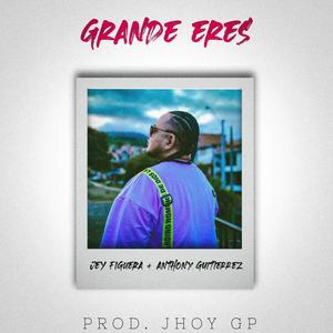 Grande Eres (feat. Anthony Gutiérrez)