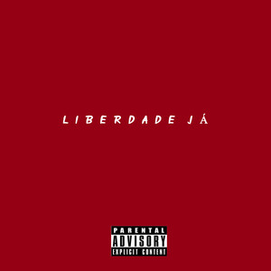 Liberdade Já (Explicit)