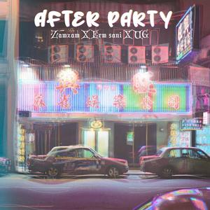 After Party (feat. Zamzam, Erm Sani & UG)