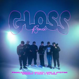 GLOSS (feat. DY PROBLEMATIK, Ateitimi, Rem, Garibay & Lil young savage) (Remix|Explicit)