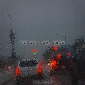 WATCH THE RAIN (Slowed Version|Explicit)